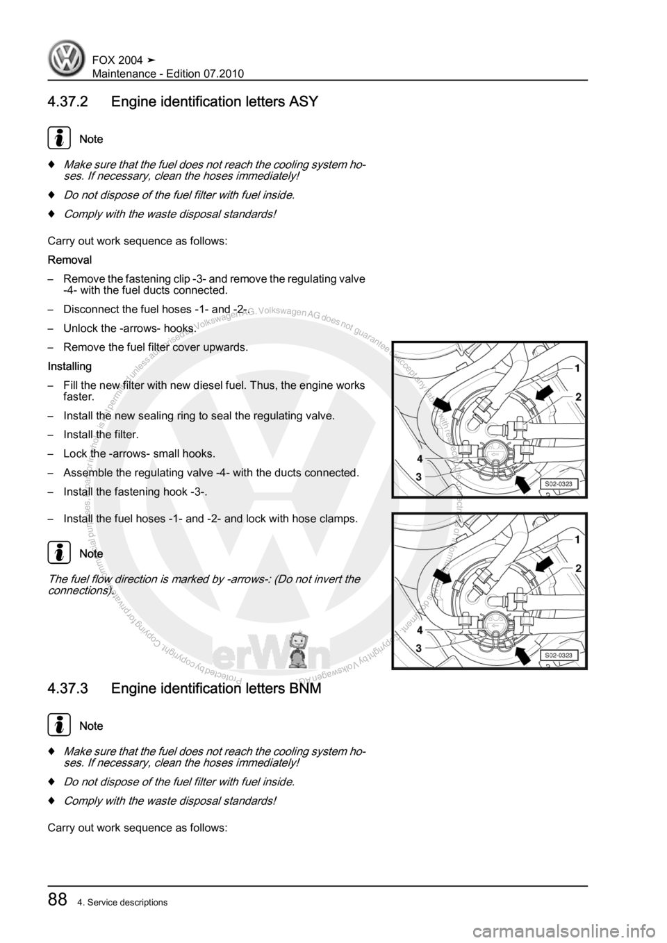 VOLKSWAGEN FOX 2004 Owners Manual Protected by copyright. Copying for private or commercial purposes, in partor in whole, is not permitted unless authorised by Volkswagen AG. Volkswagen AG does notguarantee or accept any liability wit