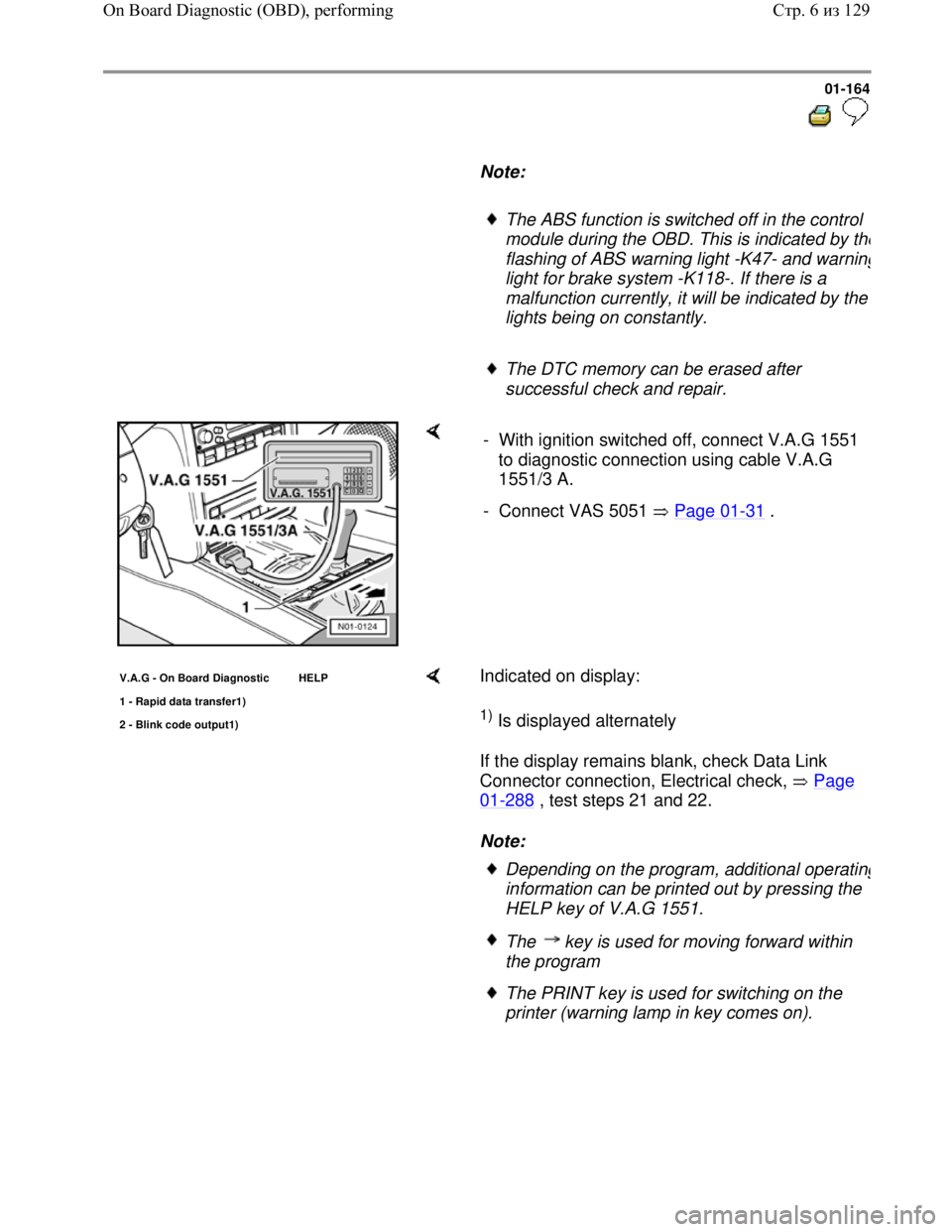 VOLKSWAGEN JETTA 1998 Service Manual Downloaded from www.Manualslib.com manuals search engine 01-164
Note:
The ABS function is switched off in the control
module during the OBD. This is indicated by th
e
flashing of A VOLKSWAGEN JETTA 1998 Service Manual Downloaded from www.Manualslib.com manuals search engine 01-164
Note:
The ABS function is switched off in the control
module during the OBD. This is indicated by th
e
flashing of A