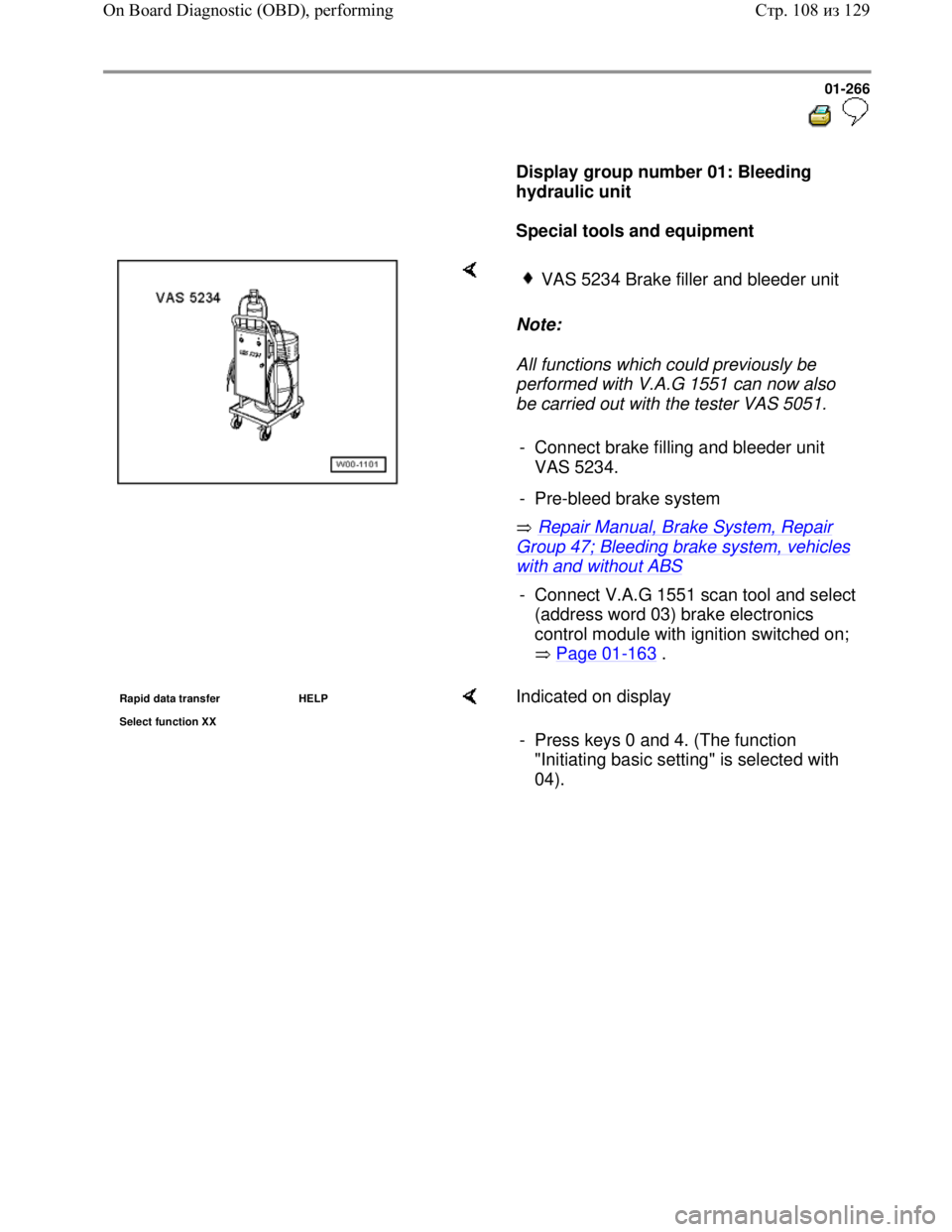 VOLKSWAGEN JETTA 1998 Service Manual Downloaded from www.Manualslib.com manuals search engine 01-266
Display group number 01: Bleeding
hydraulic unit
Special tools and equipment
Note:
All functions which coul VOLKSWAGEN JETTA 1998 Service Manual Downloaded from www.Manualslib.com manuals search engine 01-266
Display group number 01: Bleeding
hydraulic unit
Special tools and equipment
Note:
All functions which coul