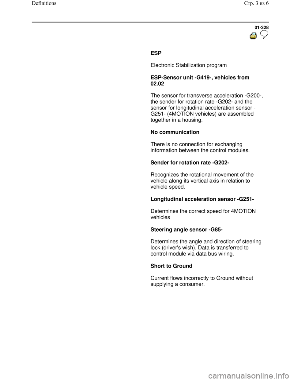 VOLKSWAGEN JETTA 1998 Service Manual Downloaded from www.Manualslib.com manuals search engine 01-328
ESP
Electronic Stabilization program
ESP-Sensor unit -G419-, vehicles from
02.02
The sensor for tran VOLKSWAGEN JETTA 1998 Service Manual Downloaded from www.Manualslib.com manuals search engine 01-328
ESP
Electronic Stabilization program
ESP-Sensor unit -G419-, vehicles from
02.02
The sensor for tran