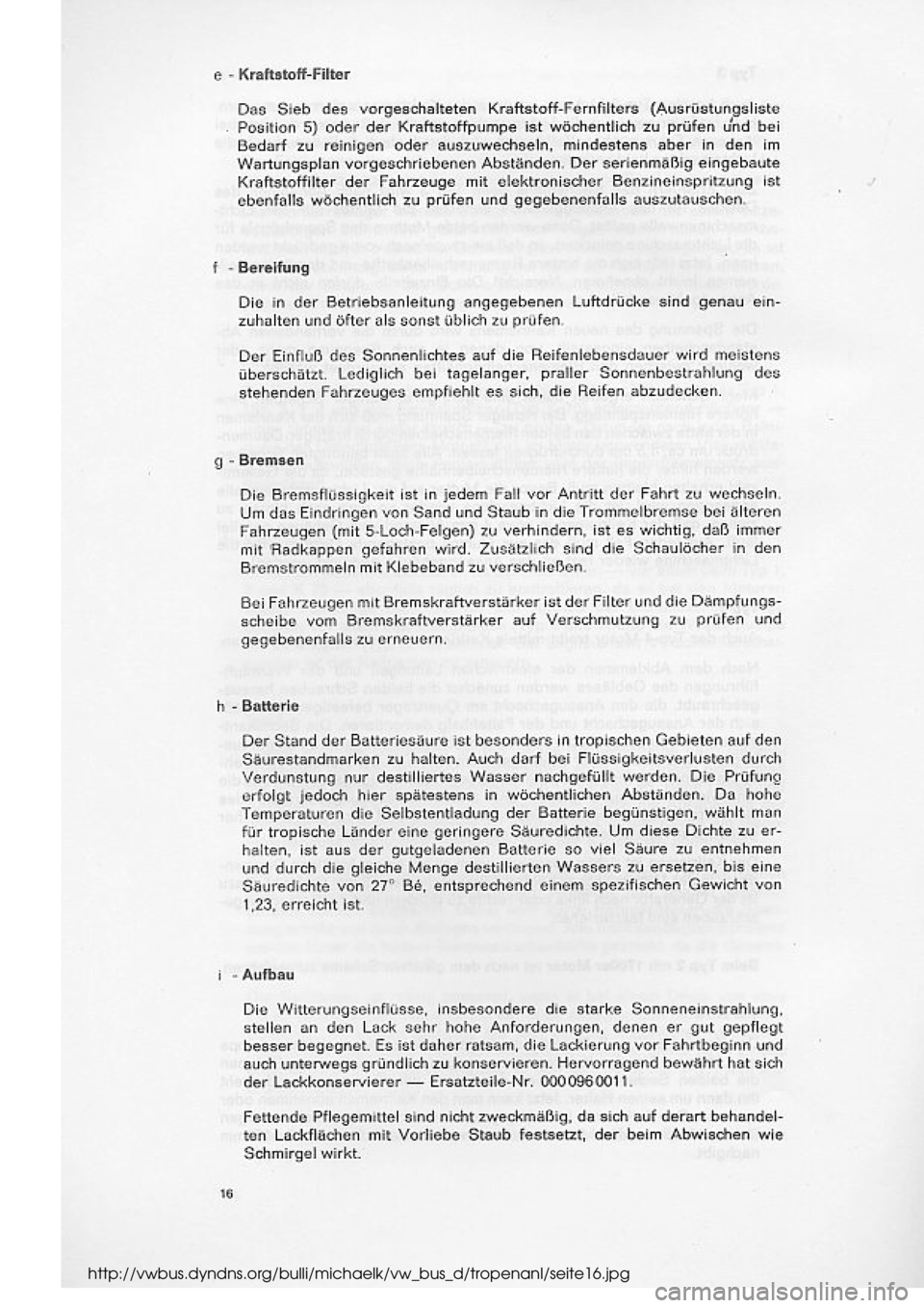 VOLKSWAGEN T2 1975 Repair Manual
http://vwbus.dyndns.org/bulli/michaelk/vw_bus_d/tropenanl/seite16.jpg VOLKSWAGEN T2 1975 Repair Manual
http://vwbus.dyndns.org/bulli/michaelk/vw_bus_d/tropenanl/seite16.jpg