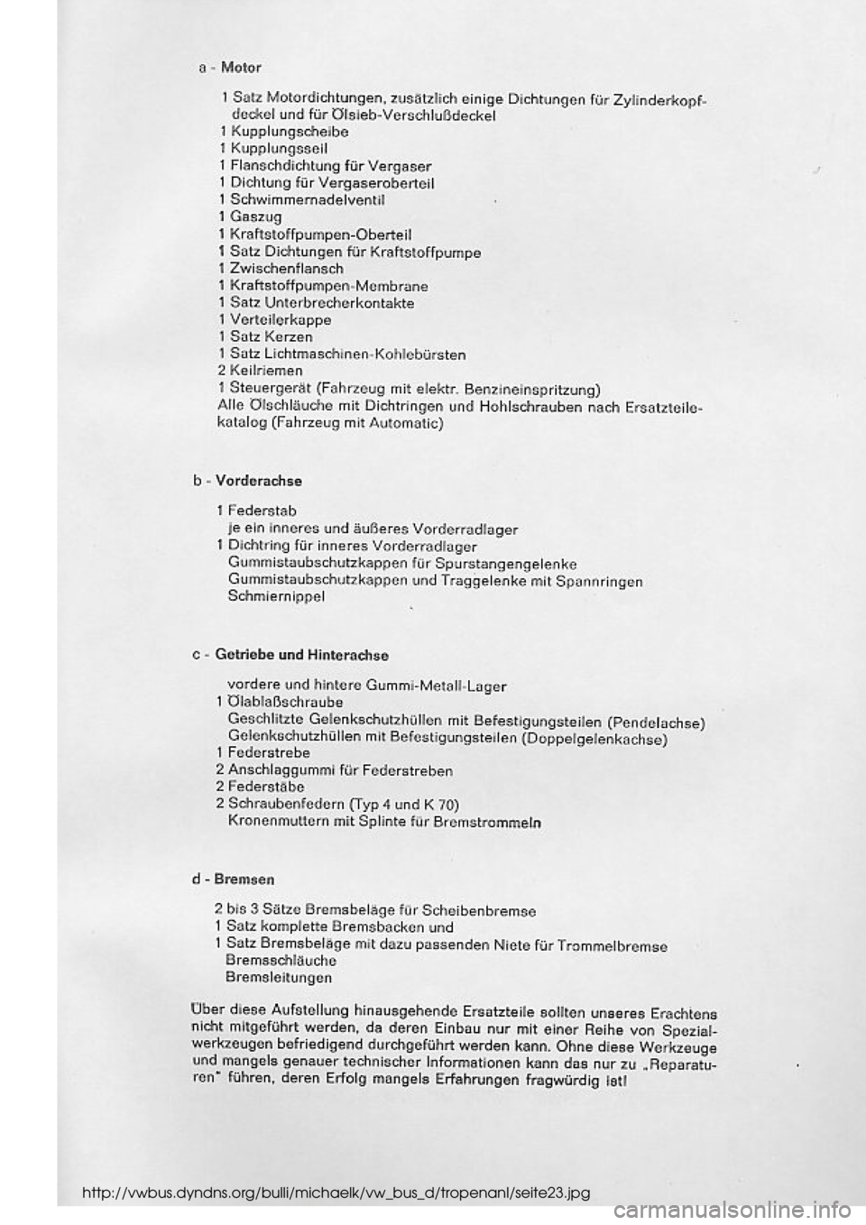 VOLKSWAGEN T2 1975 Repair Manual
http://vwbus.dyndns.org/bulli/michaelk/vw_bus_d/tropenanl/seite23.jpg VOLKSWAGEN T2 1975 Repair Manual
http://vwbus.dyndns.org/bulli/michaelk/vw_bus_d/tropenanl/seite23.jpg