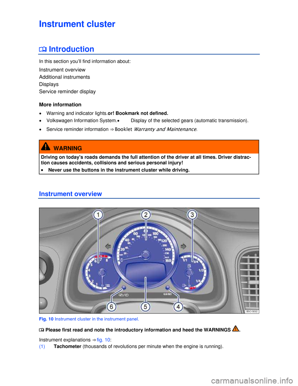 VOLKSWAGEN BEETLE 2013 3.G User Guide  
Instrument cluster 
�