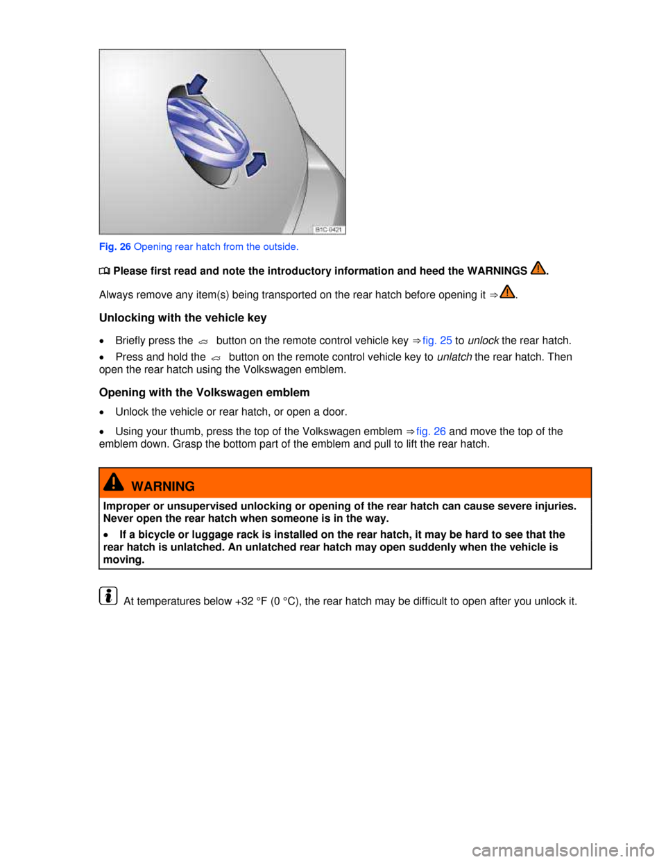 VOLKSWAGEN BEETLE 2013 3.G Service Manual  
 
Fig. 26 Opening rear hatch from the outside. 
�