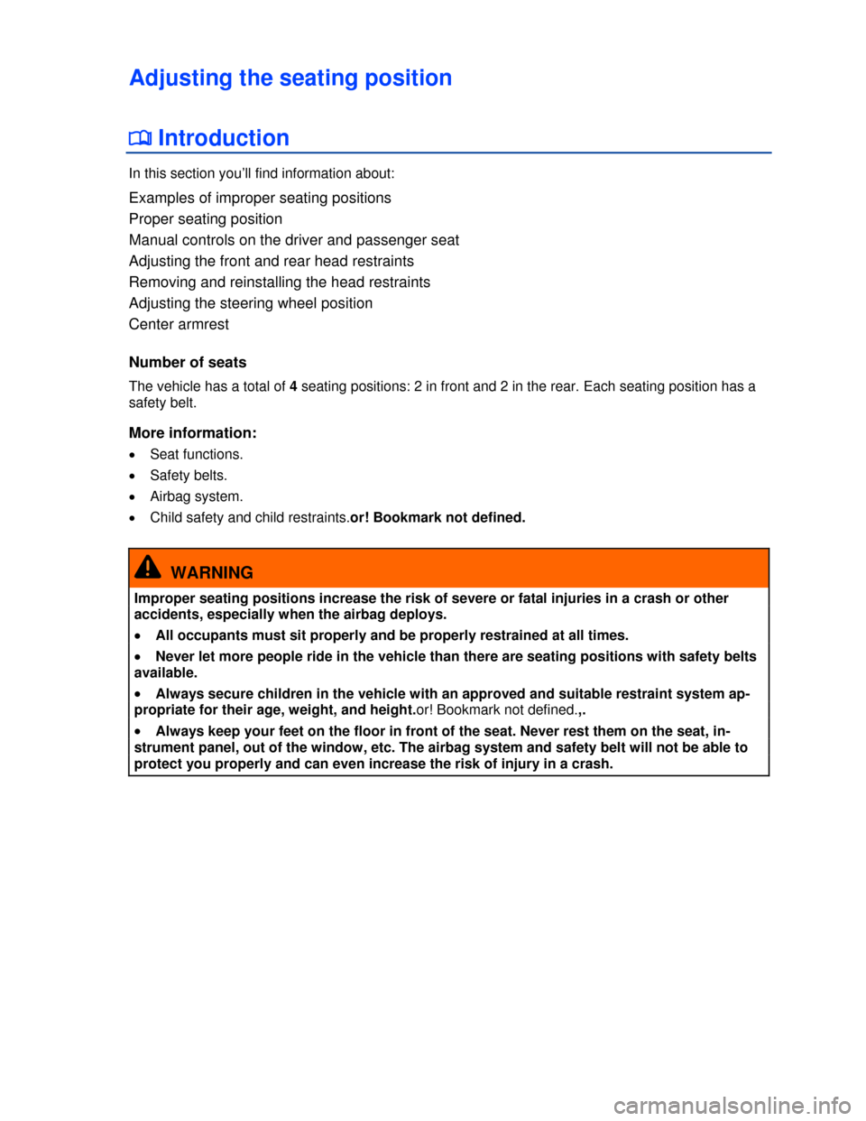VOLKSWAGEN BEETLE 2013 3.G Workshop Manual  
Adjusting the seating position 
�