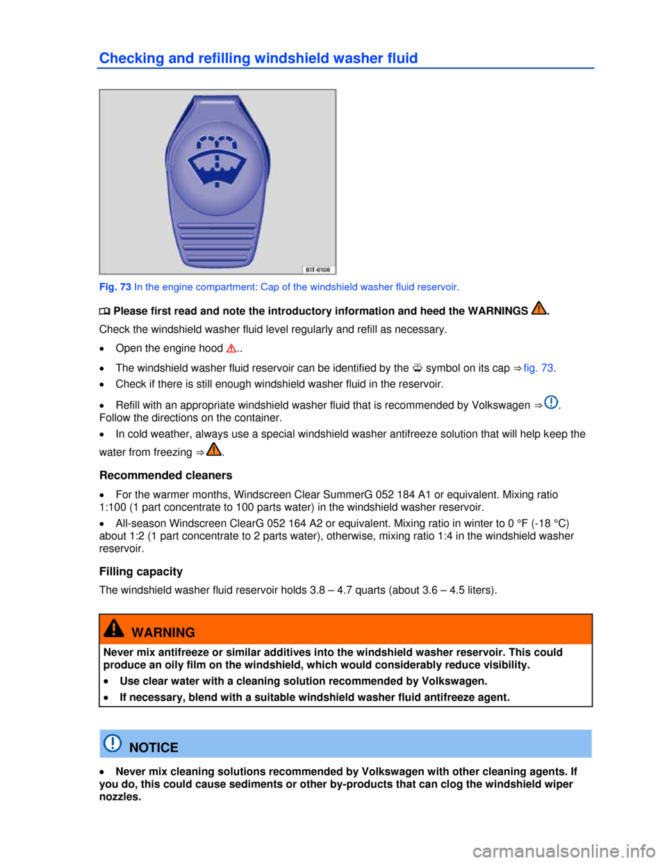 VOLKSWAGEN BEETLE 2013 3.G Owners Manual  
Checking and refilling windshield washer fluid 
 
Fig. 73 In the engine compartment: Cap of the windshield washer fluid reservoir. 
�