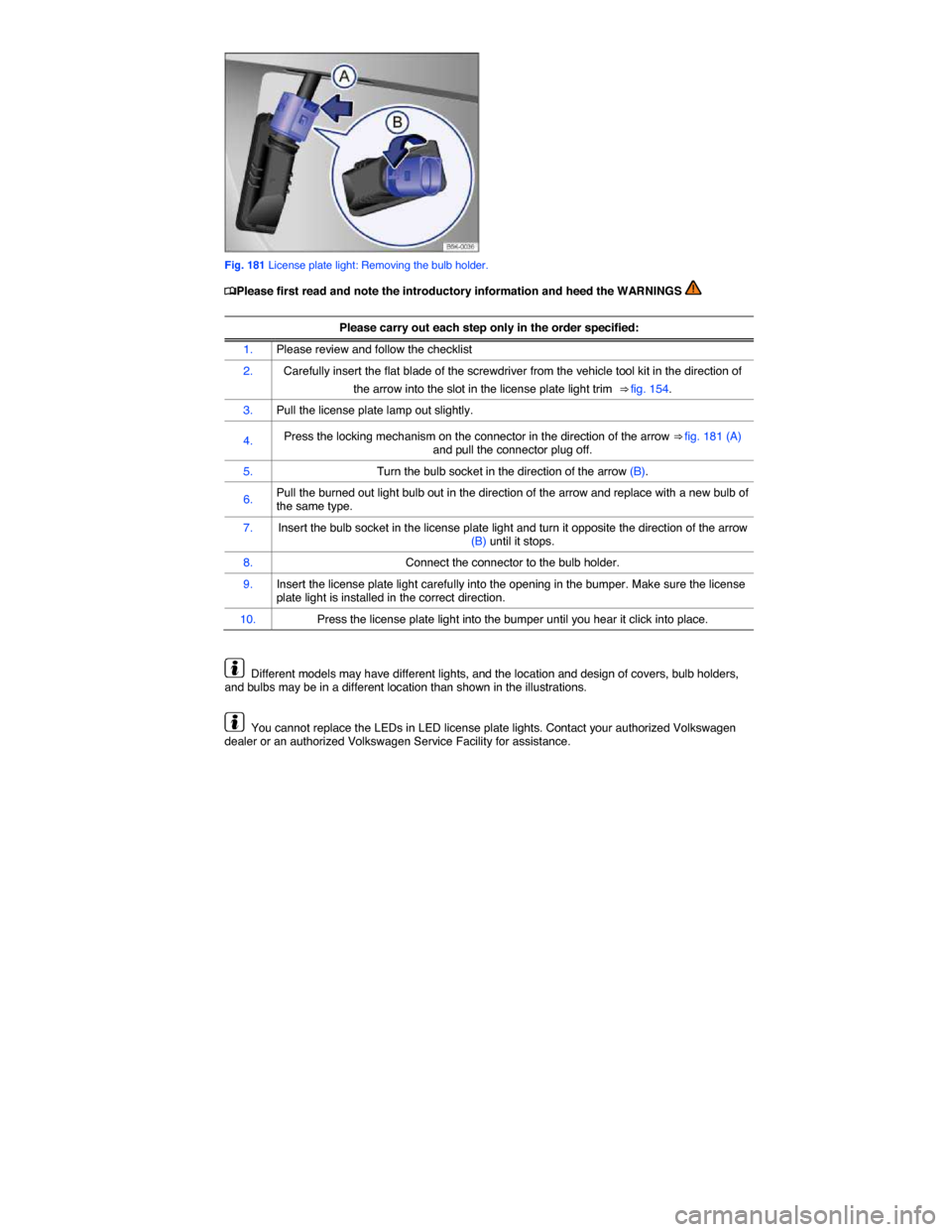 VOLKSWAGEN BEETLE 2014 3.G Owners Manual  
 
Fig. 181 License plate light: Removing the bulb holder. 
�