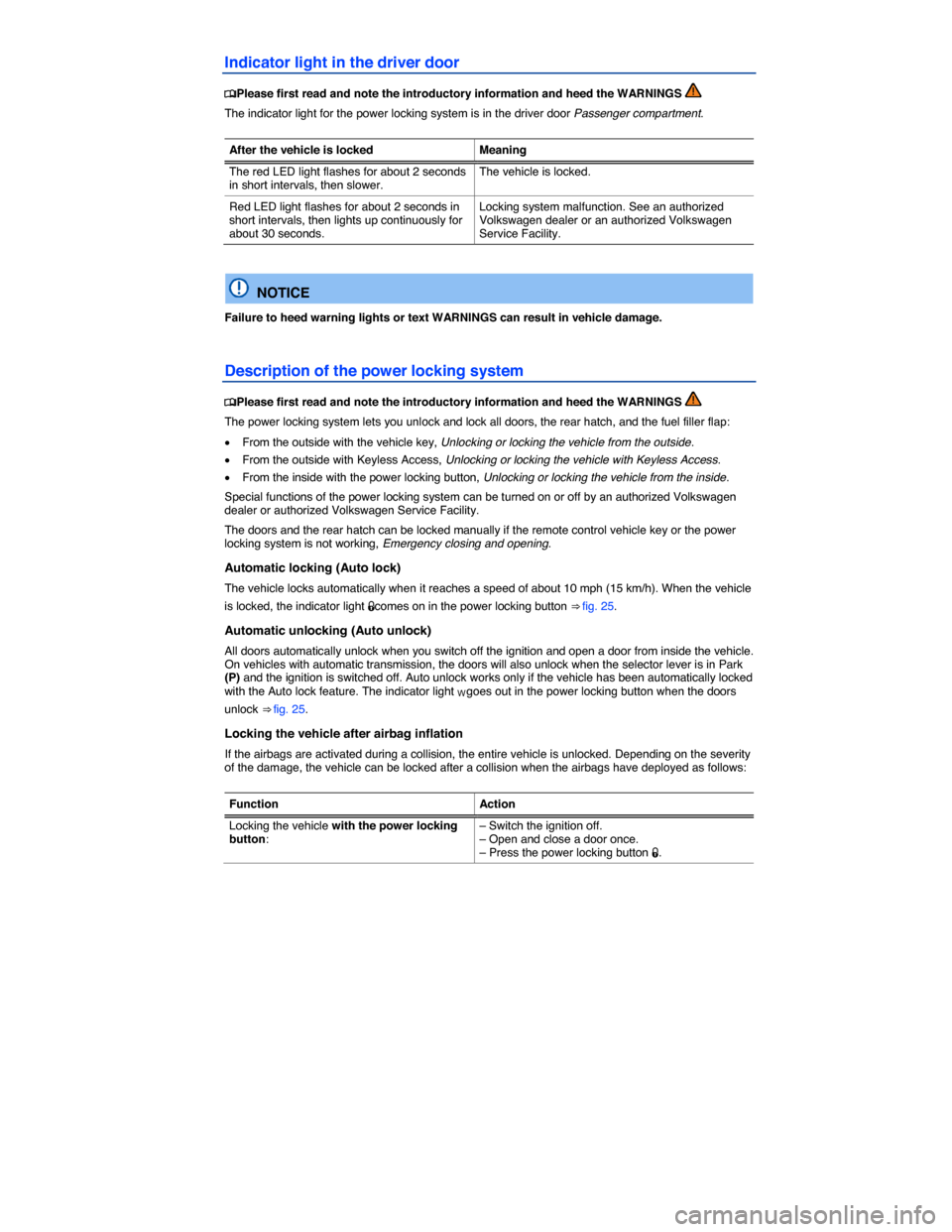 VOLKSWAGEN BEETLE 2014 3.G Service Manual  
Indicator light in the driver door 
�