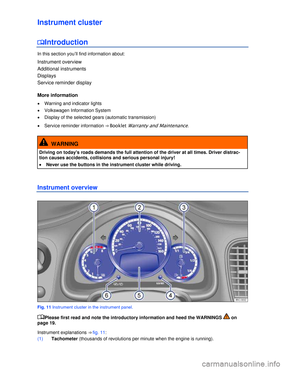 VOLKSWAGEN BEETLE CONVERTIBLE 2013 3.G User Guide  
Instrument cluster 
�