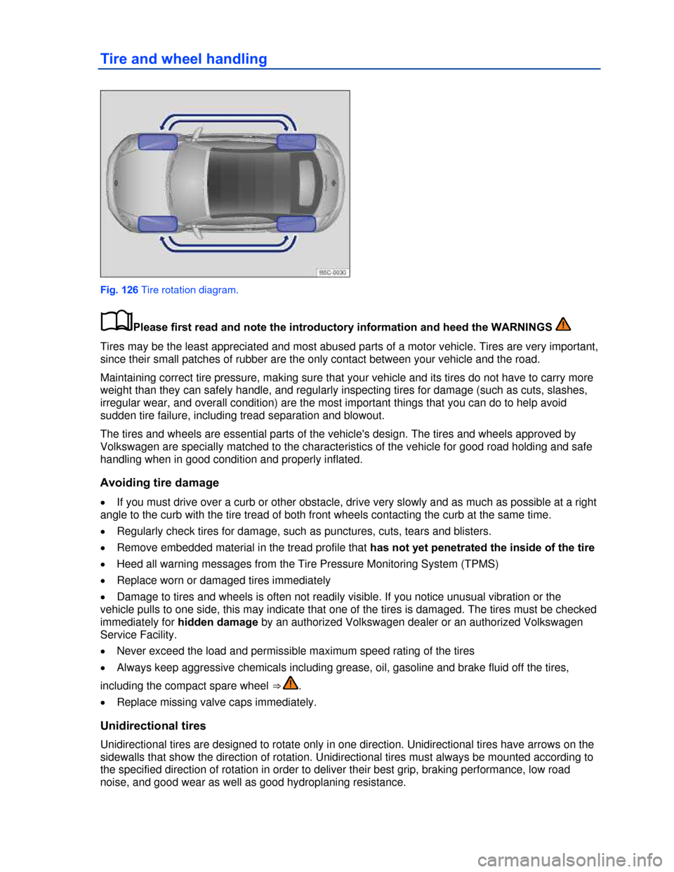 VOLKSWAGEN BEETLE CONVERTIBLE 2013 3.G Owners Manual  
Tire and wheel handling 
 
Fig. 126 Tire rotation diagram. 
�