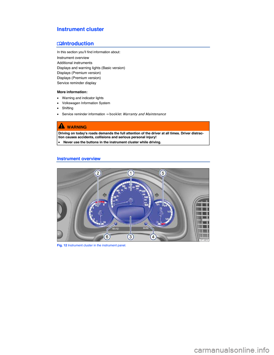 VOLKSWAGEN BEETLE CONVERTIBLE 2014 3.G User Guide  
Instrument cluster 
�