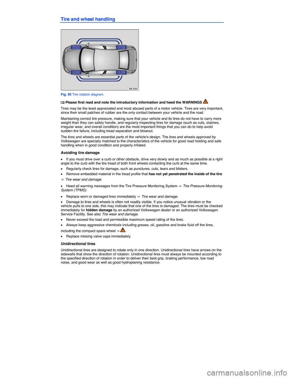 VOLKSWAGEN BEETLE CONVERTIBLE 2015 3.G Owners Manual  
Tire and wheel handling 
 
Fig. 95 Tire rotation diagram. 
�