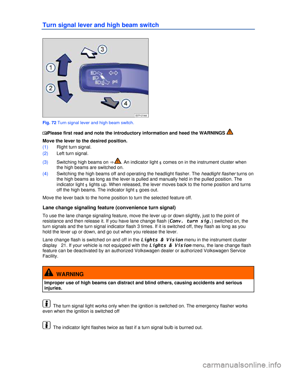 VOLKSWAGEN PASSAT CC 2013 1.G Owners Manual  
Turn signal lever and high beam switch 
 
Fig. 72 Turn signal lever and high beam switch. 
�