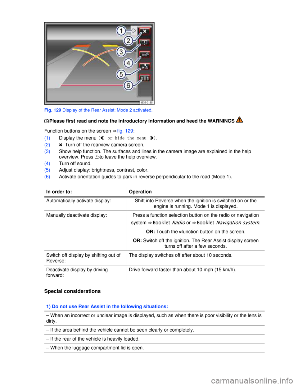 VOLKSWAGEN PASSAT CC 2013 1.G Owners Manual  
 
Fig. 129 Display of the Rear Assist: Mode 2 activated. 
�