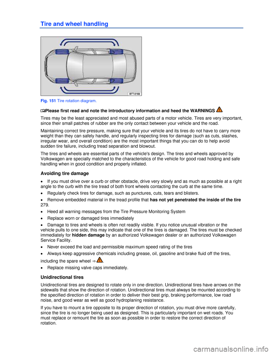 VOLKSWAGEN PASSAT CC 2013 1.G Owners Manual  
Tire and wheel handling 
 
Fig. 151 Tire rotation diagram. 
�