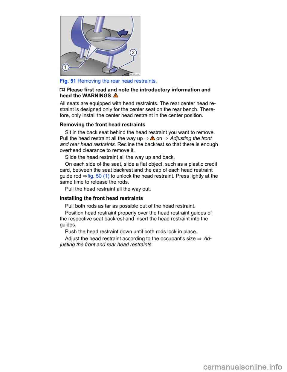VOLKSWAGEN PASSAT CC 2015 1.G Owners Manual  
 
Fig. 51 Removing the rear head restraints. 
�