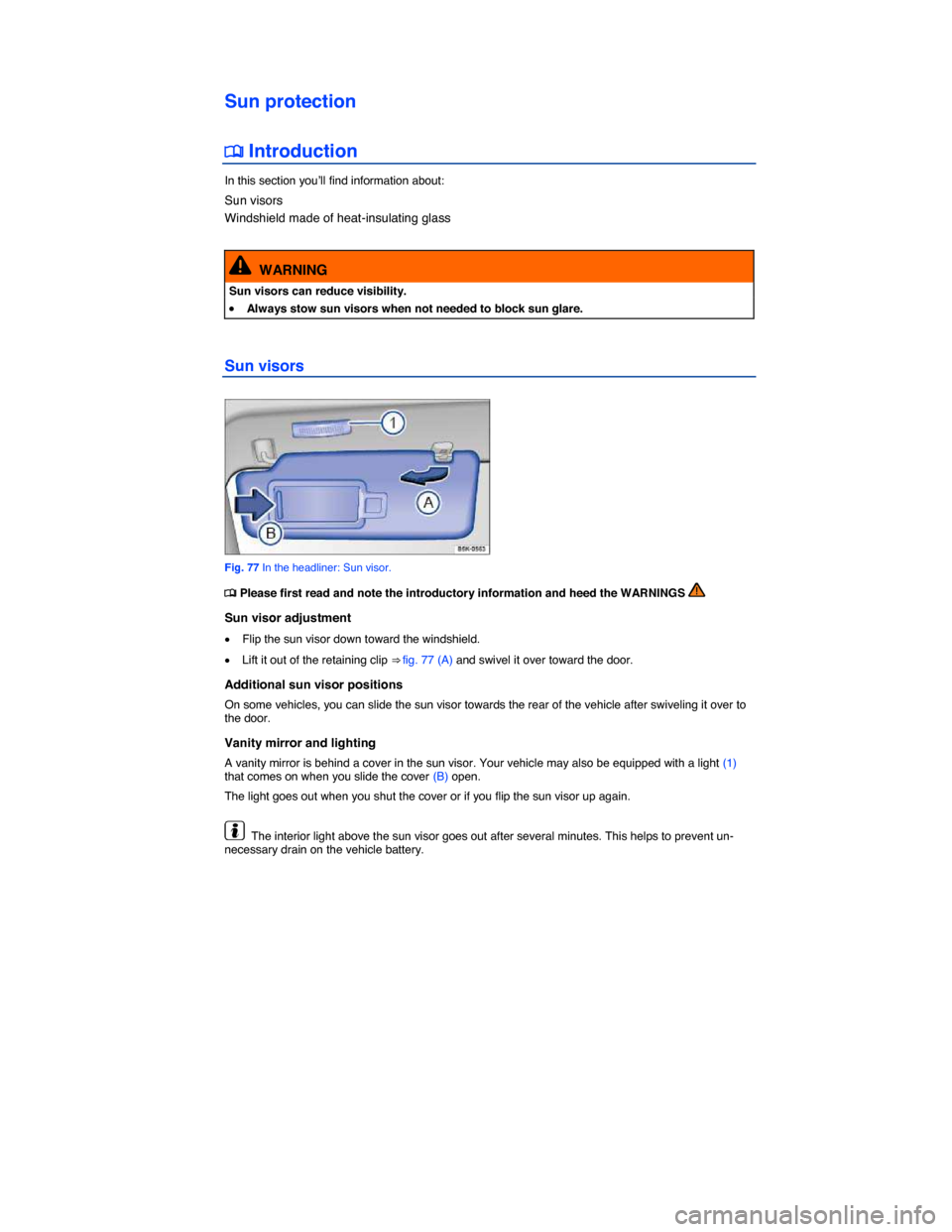 VOLKSWAGEN E GOLF 2015 5G / 7.G Owners Manual  
Sun protection 
�