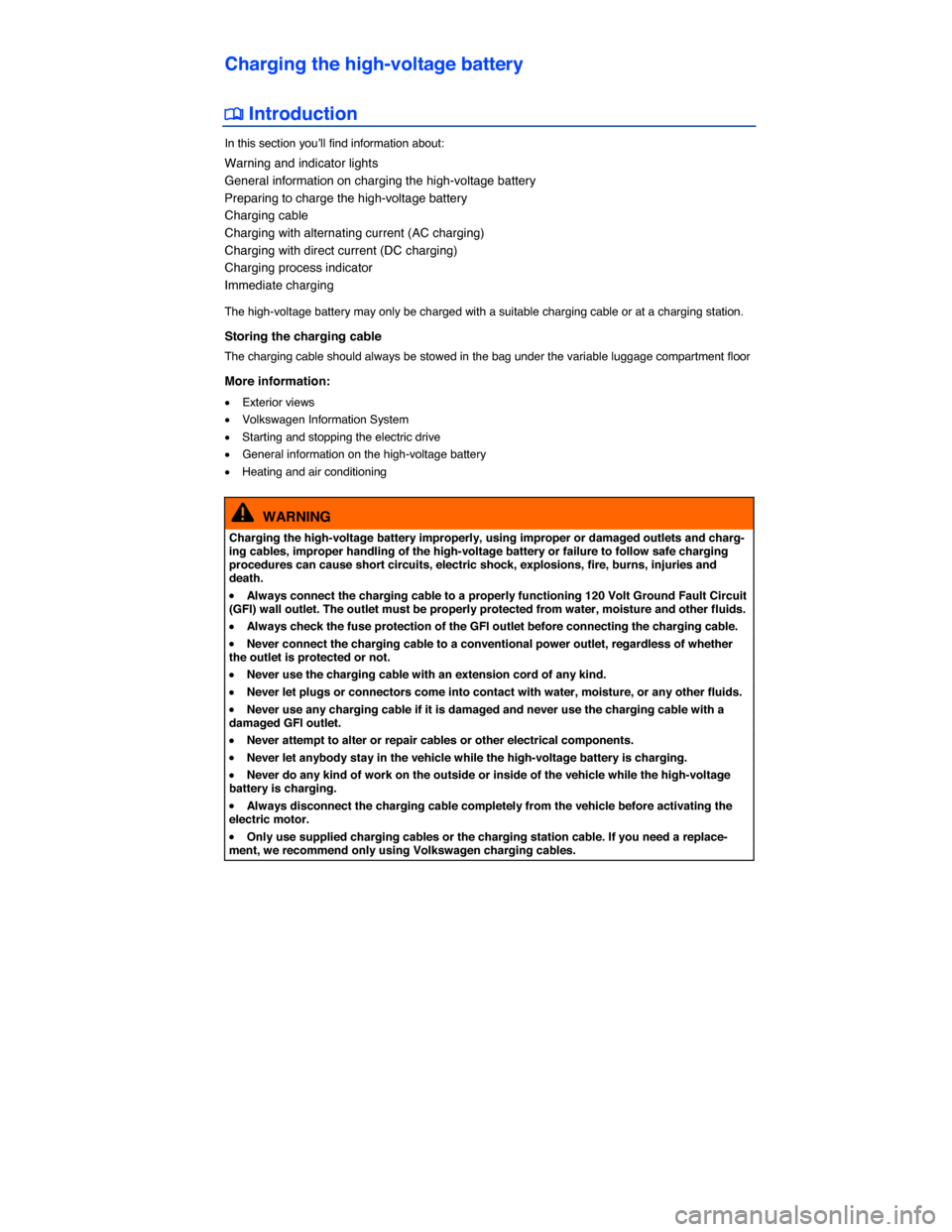 VOLKSWAGEN E GOLF 2015 5G / 7.G Owners Guide  
Charging the high-voltage battery 
�