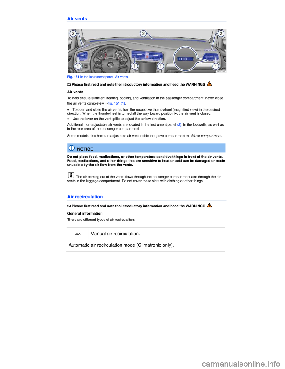 VOLKSWAGEN E GOLF 2015 5G / 7.G Owners Manual  
Air vents 
 
Fig. 151 In the instrument panel: Air vents. 
�