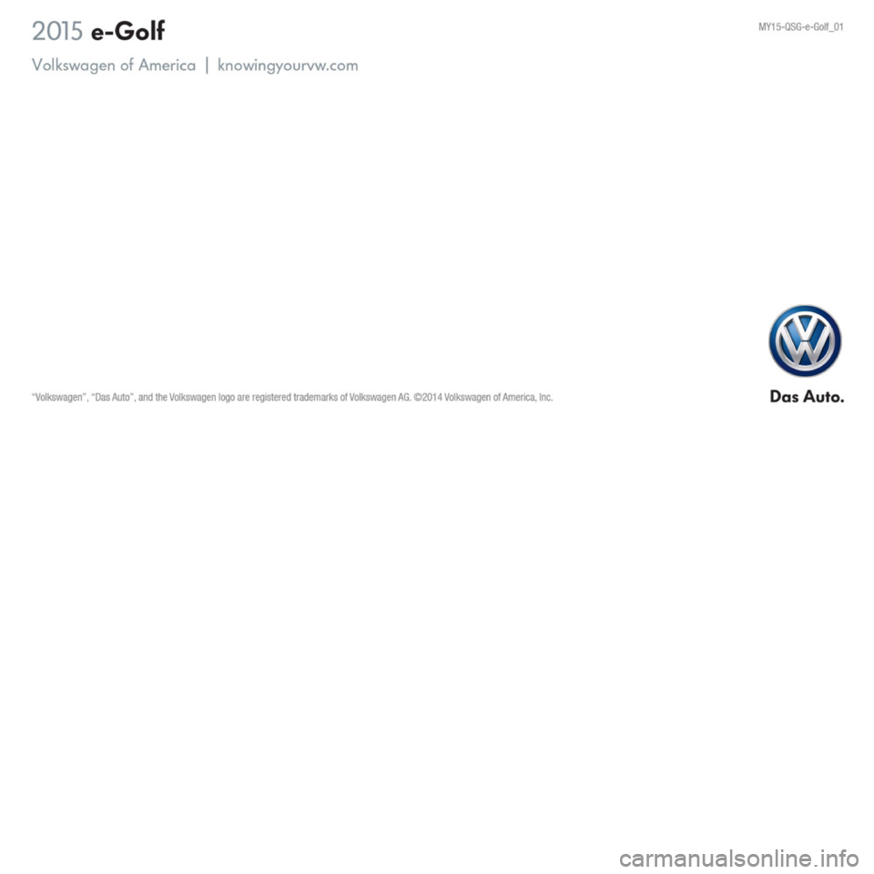 VOLKSWAGEN E GOLF 2015 5G / 7.G Quick Start Guide VOLKSWAGEN E GOLF 2015 5G / 7.G Quick Start Guide