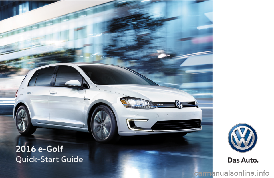 VOLKSWAGEN E GOLF 2016 5G / 7.G Quick Start Guide VOLKSWAGEN E GOLF 2016 5G / 7.G Quick Start Guide