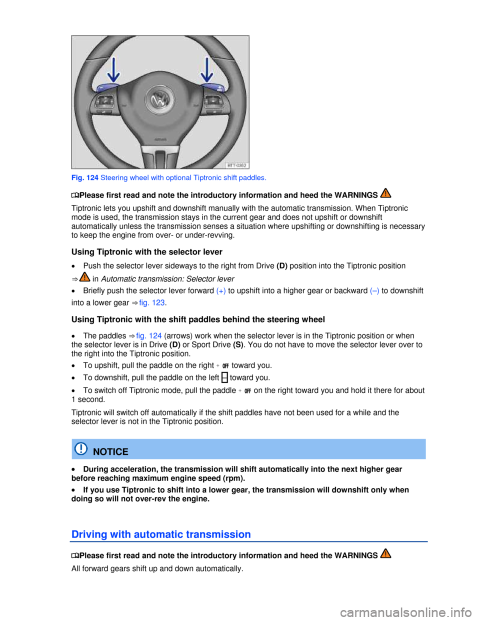 VOLKSWAGEN EOS 2013 1.G Owners Manual  
 
 
Fig. 124 Steering wheel with optional Tiptronic shift paddles. 
�