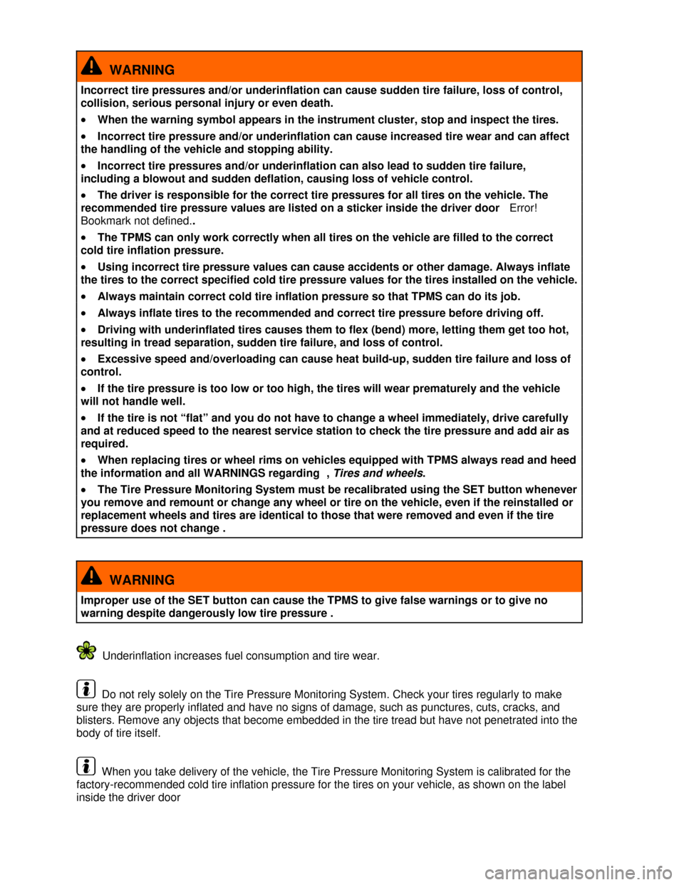 VOLKSWAGEN EOS 2013 1.G Owners Manual  
 
  WARNING 
Incorrect tire pressures and/or underinflation can cause sudden tire failure, loss of control, 
collision, serious personal injury or even death. 
�x When the warning symbol appears in 