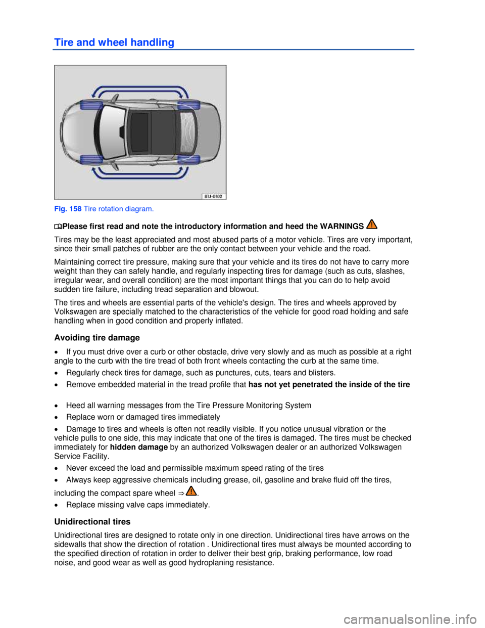 VOLKSWAGEN EOS 2013 1.G Owners Manual  
 
Tire and wheel handling 
 
Fig. 158 Tire rotation diagram. 
�
