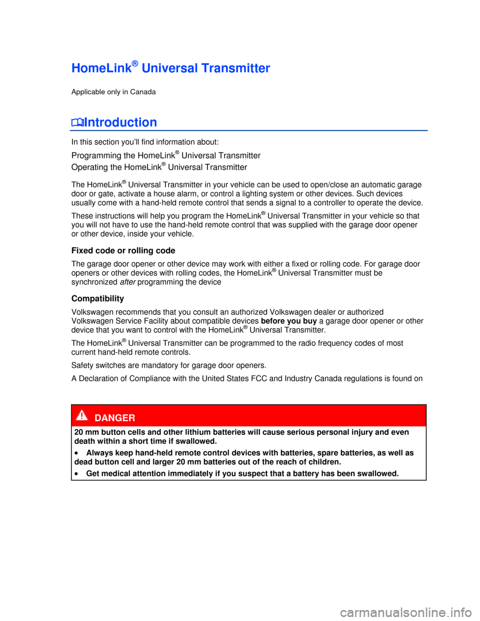 VOLKSWAGEN EOS 2013 1.G Repair Manual  
 
HomeLink® Universal Transmitter 
Applicable only in Canada 
�