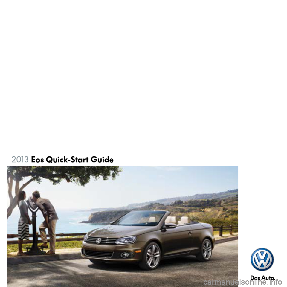 VOLKSWAGEN EOS 2013 1.G Quick Start Guide VOLKSWAGEN EOS 2013 1.G Quick Start Guide
