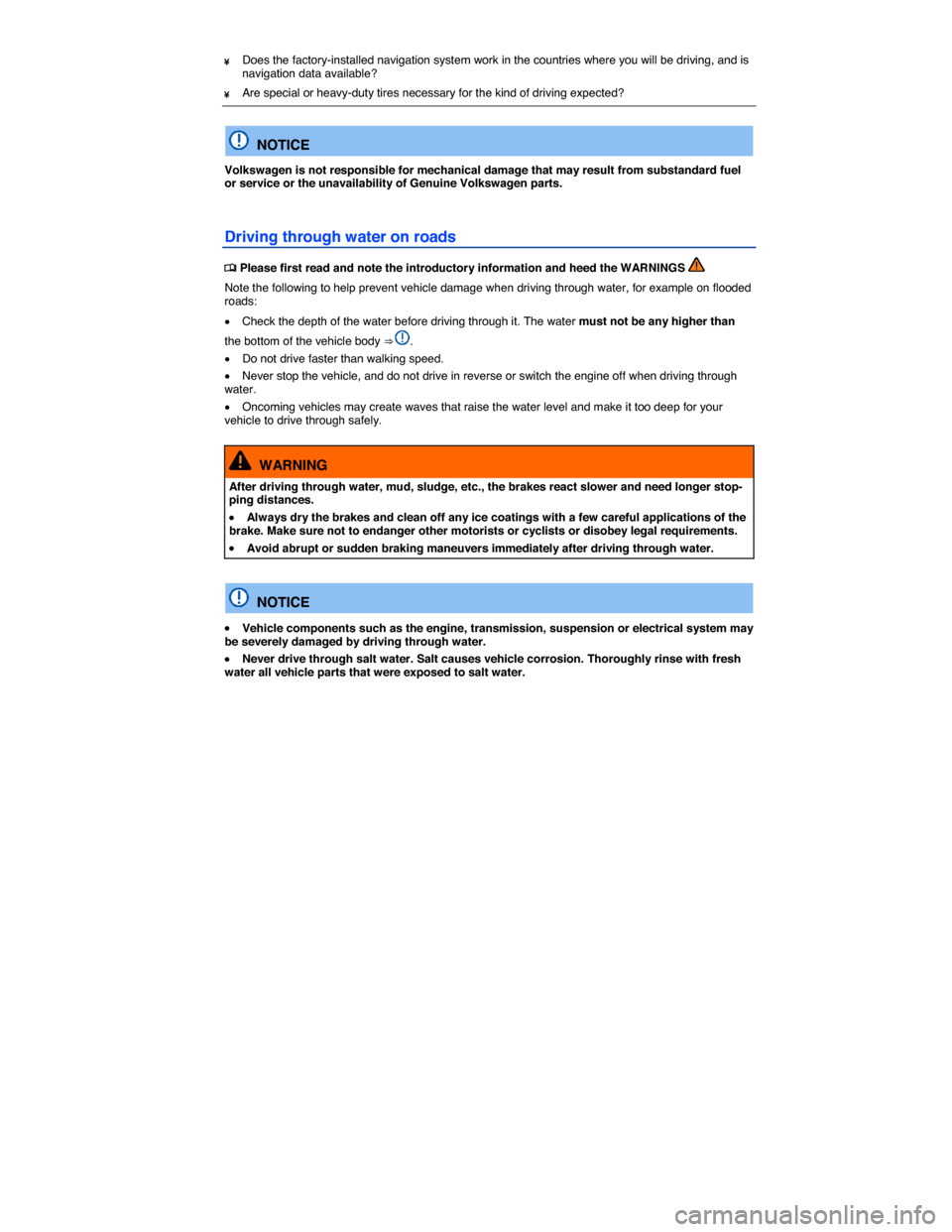 VOLKSWAGEN EOS 2014 1.G Owners Manual  
¥ Does the factory-installed navigation system work in the countries where you will be driving, and is navigation data available? 
¥ Are special or heavy-duty tires necessary for the kind of drivi
