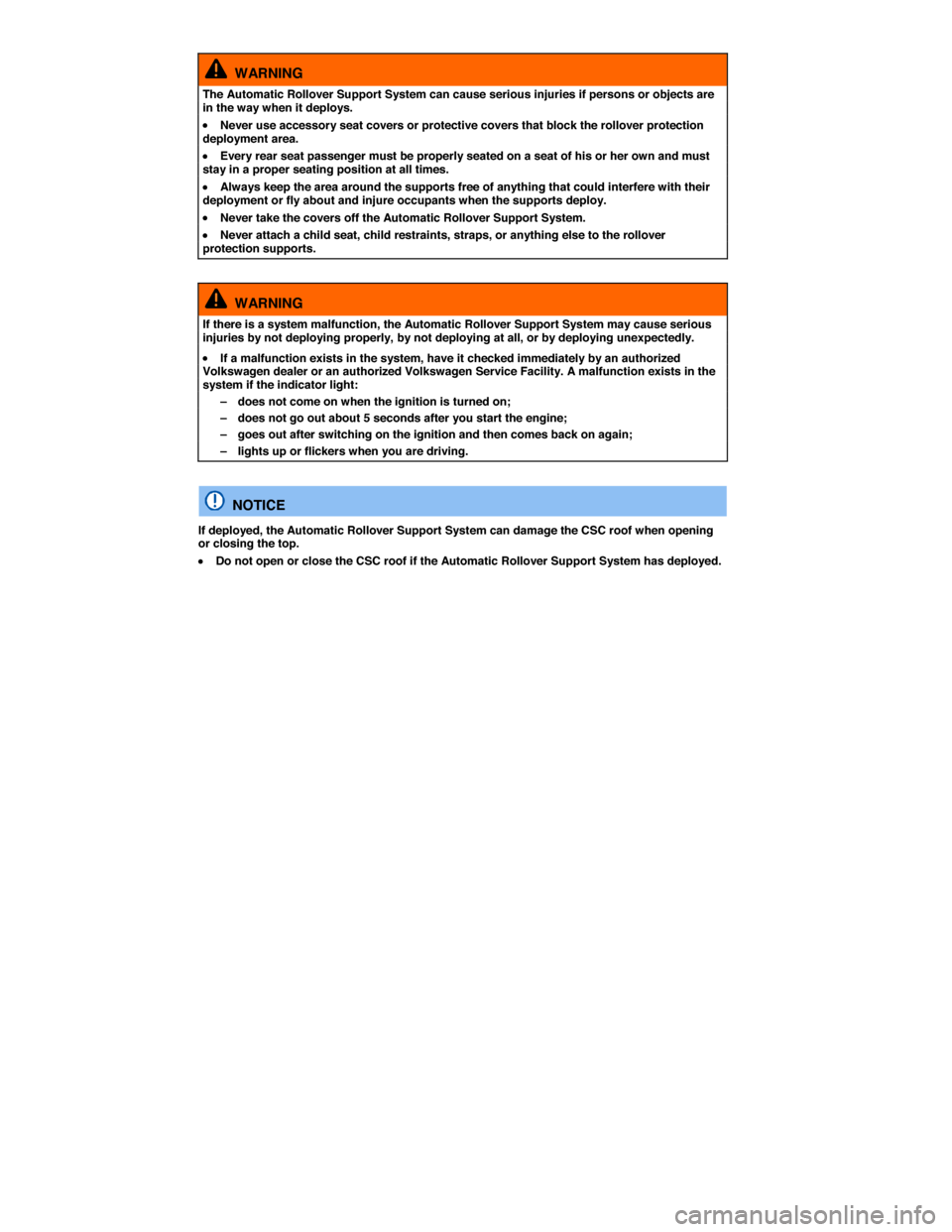 VOLKSWAGEN EOS 2015 1.G Manual PDF  
  WARNING 
The Automatic Rollover Support System can cause serious injuries if persons or objects are in the way when it deploys. 
�x Never use accessory seat covers or protective covers that block 