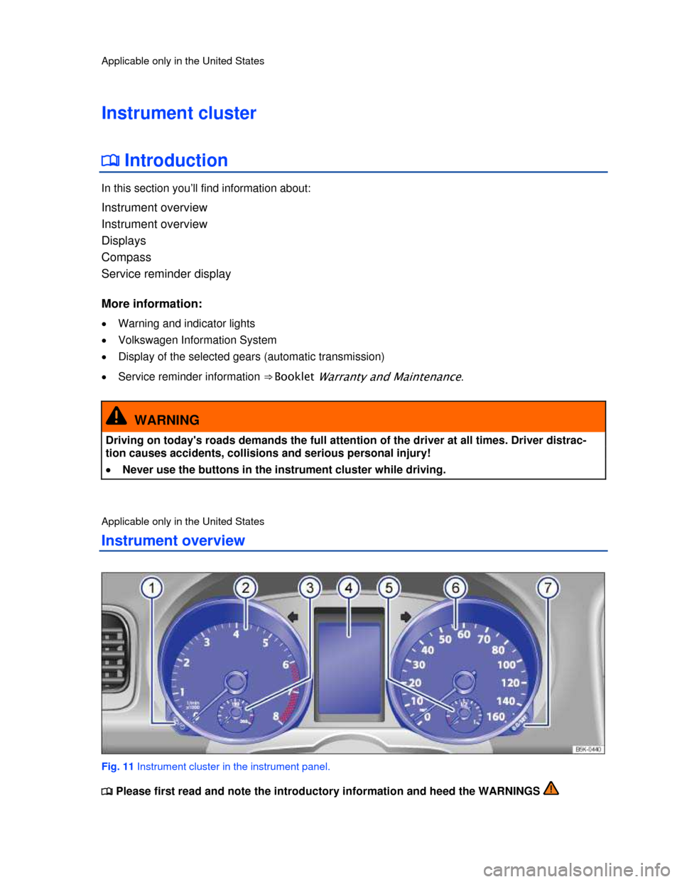 VOLKSWAGEN GOLF 2013 5G / 7.G User Guide  
 
Applicable only in the United States 
Instrument cluster 
�