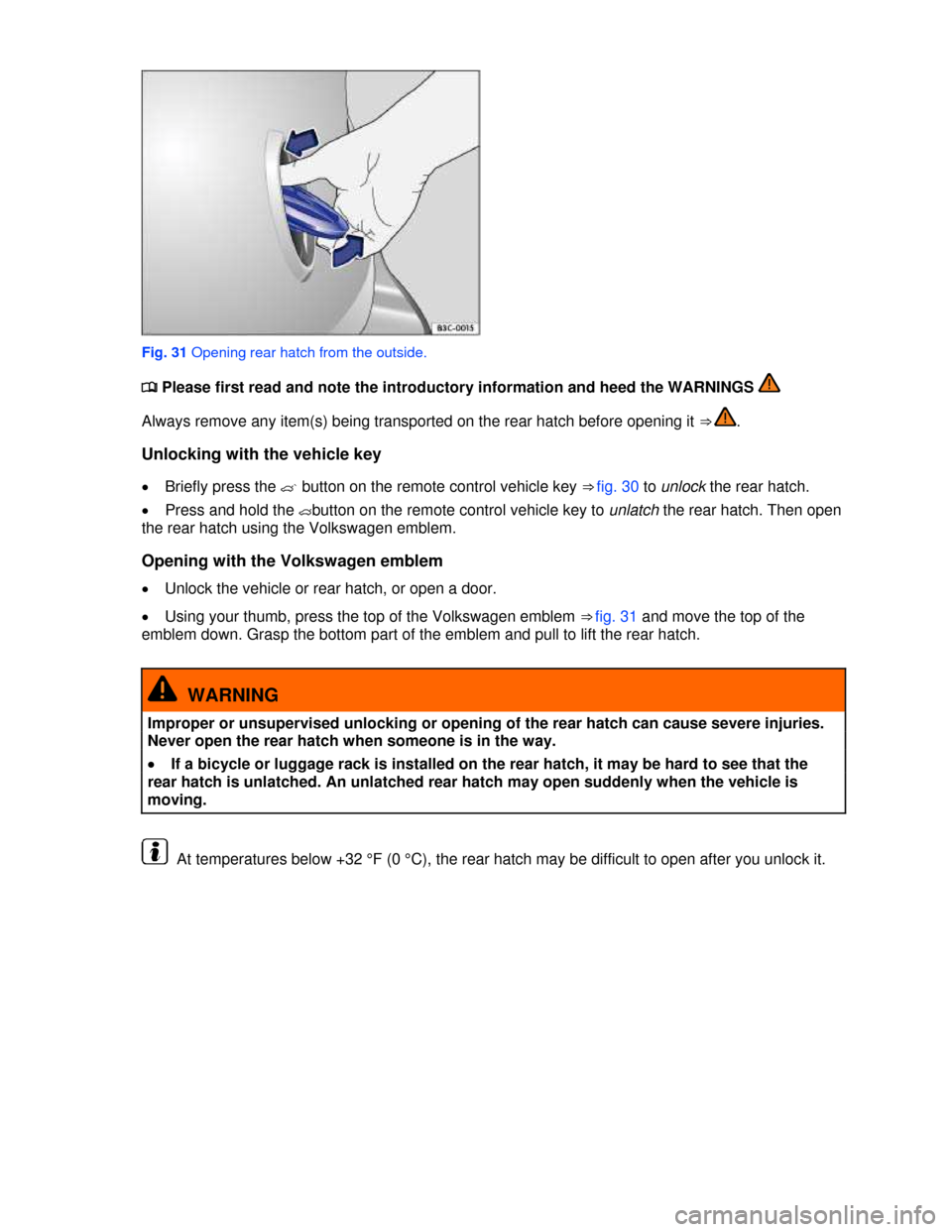 VOLKSWAGEN GOLF 2013 5G / 7.G Service Manual  
 
Fig. 31 Opening rear hatch from the outside. 
�