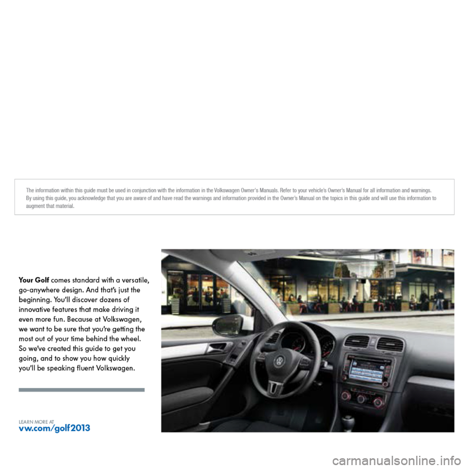 VOLKSWAGEN GOLF 2013 5G / 7.G Quick Start Guide VOLKSWAGEN GOLF 2013 5G / 7.G Quick Start Guide