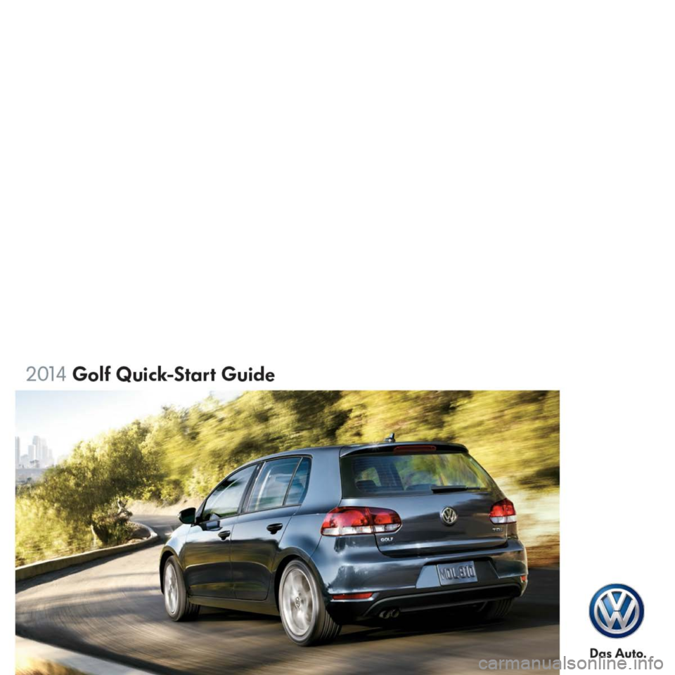 VOLKSWAGEN GOLF 2014 5G / 7.G Quick Start Guide VOLKSWAGEN GOLF 2014 5G / 7.G Quick Start Guide