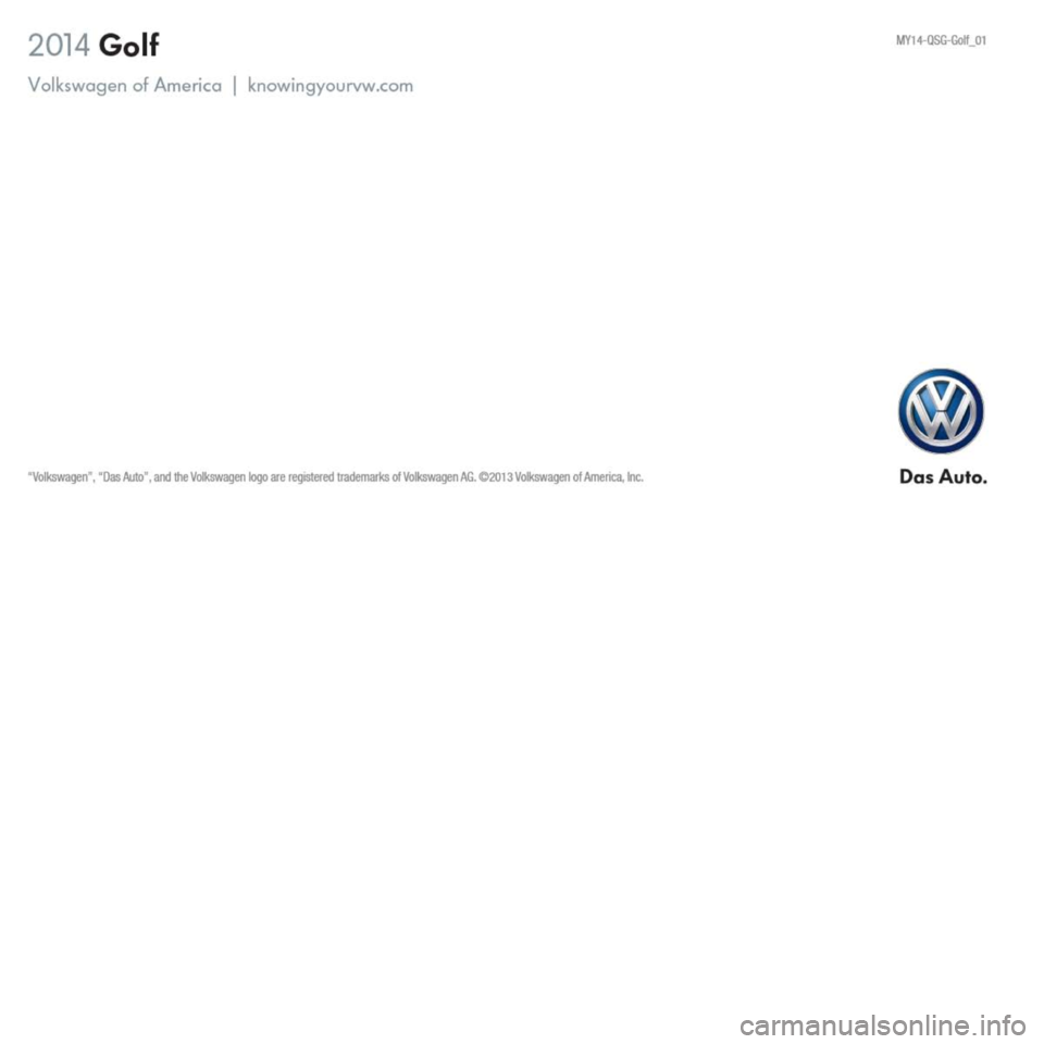 VOLKSWAGEN GOLF 2014 5G / 7.G Quick Start Guide VOLKSWAGEN GOLF 2014 5G / 7.G Quick Start Guide