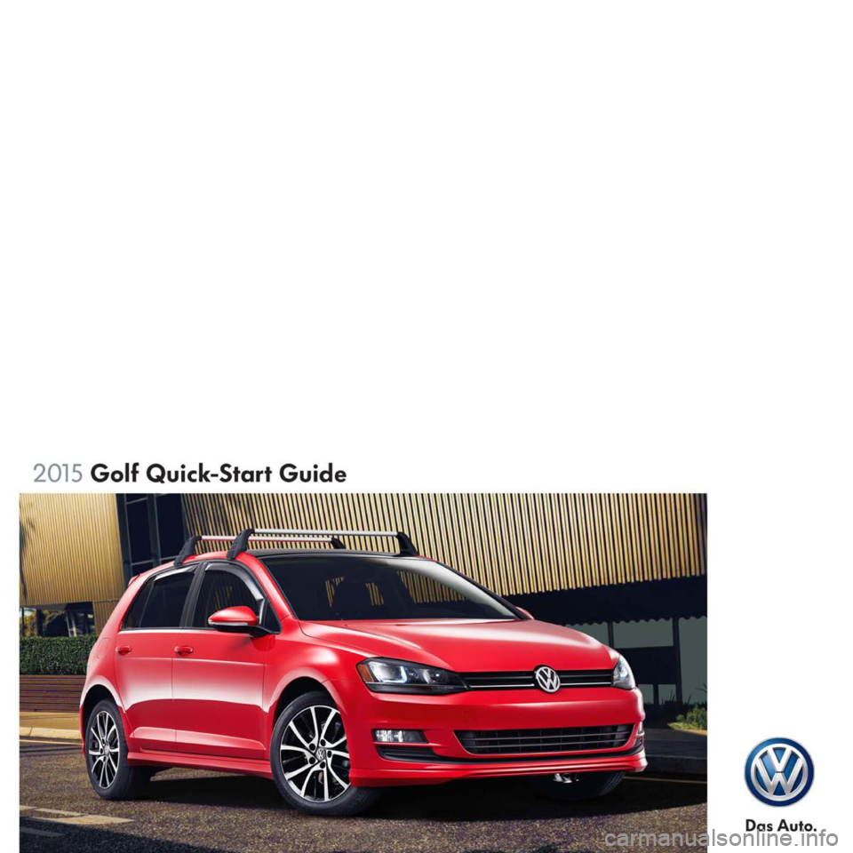 VOLKSWAGEN GOLF 2015 5G / 7.G Quick Start Guide VOLKSWAGEN GOLF 2015 5G / 7.G Quick Start Guide