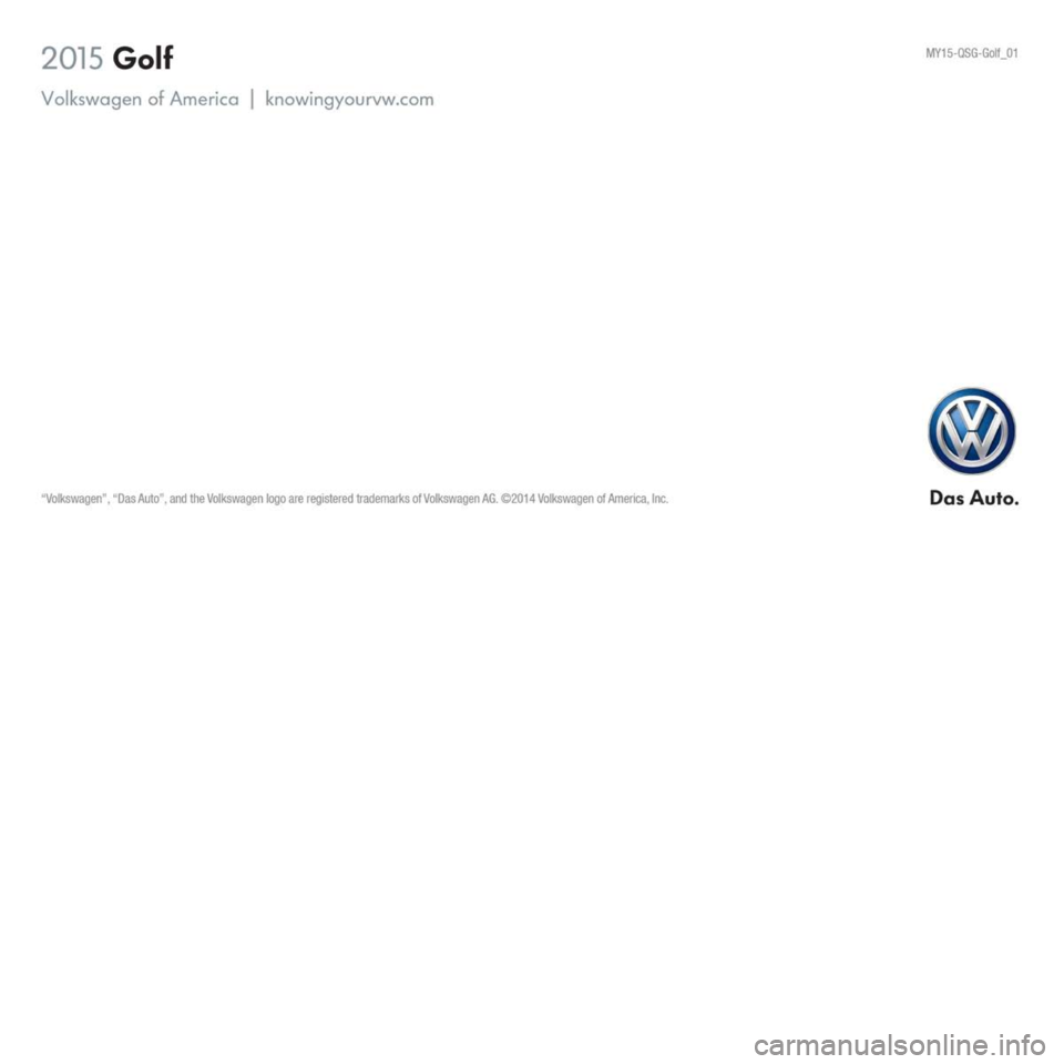 VOLKSWAGEN GOLF 2015 5G / 7.G Quick Start Guide VOLKSWAGEN GOLF 2015 5G / 7.G Quick Start Guide