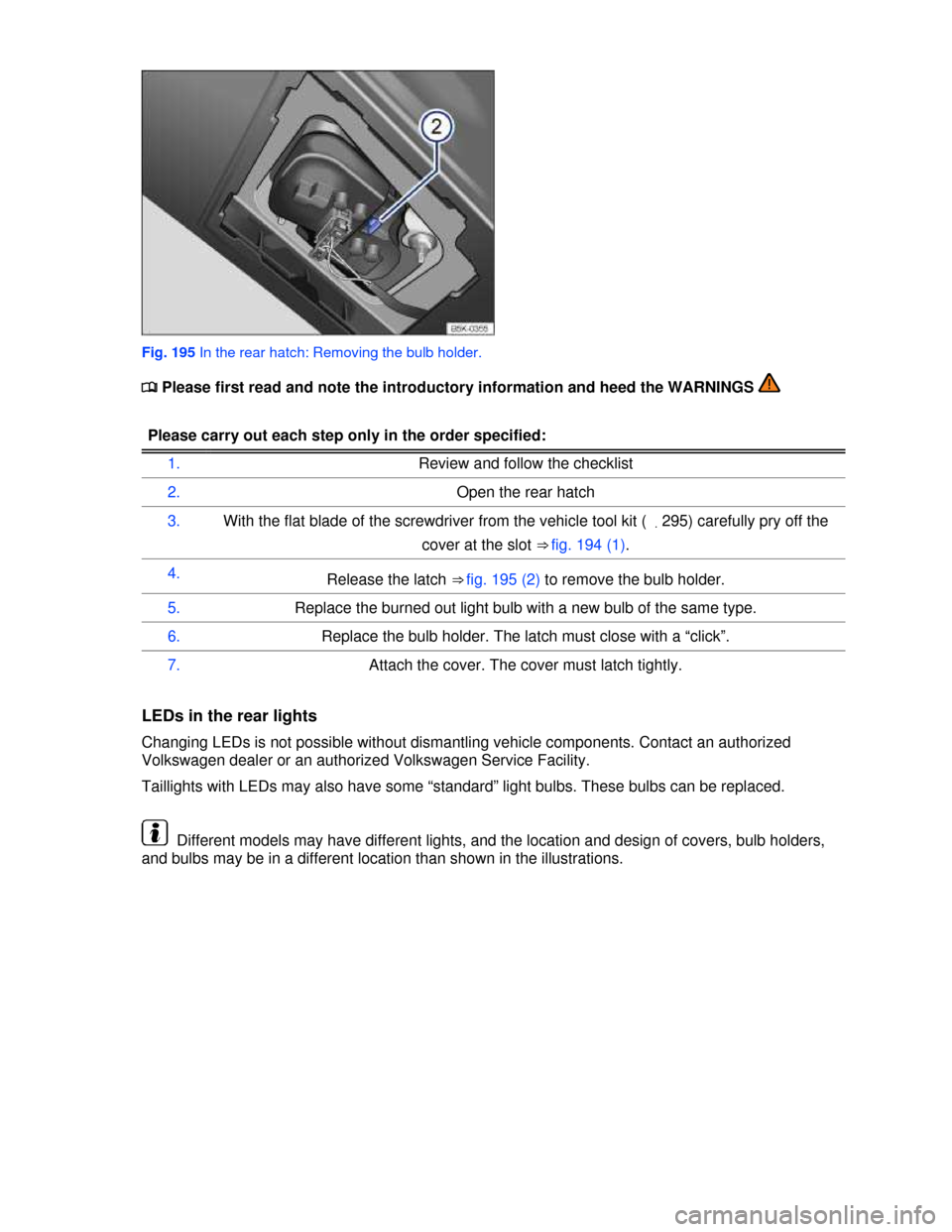 VOLKSWAGEN GOLF GTI 2013 5G / 7.G Owners Manual  
 
Fig. 195 In the rear hatch: Removing the bulb holder. 
�