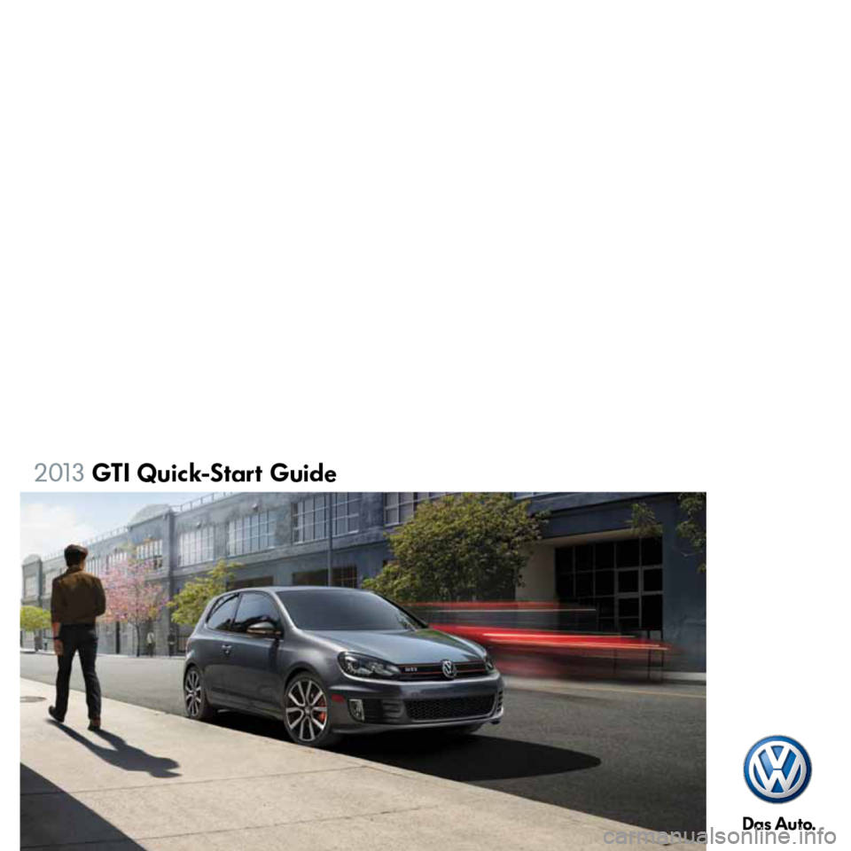 VOLKSWAGEN GOLF GTI 2013 5G / 7.G Quick Start Guide VOLKSWAGEN GOLF GTI 2013 5G / 7.G Quick Start Guide