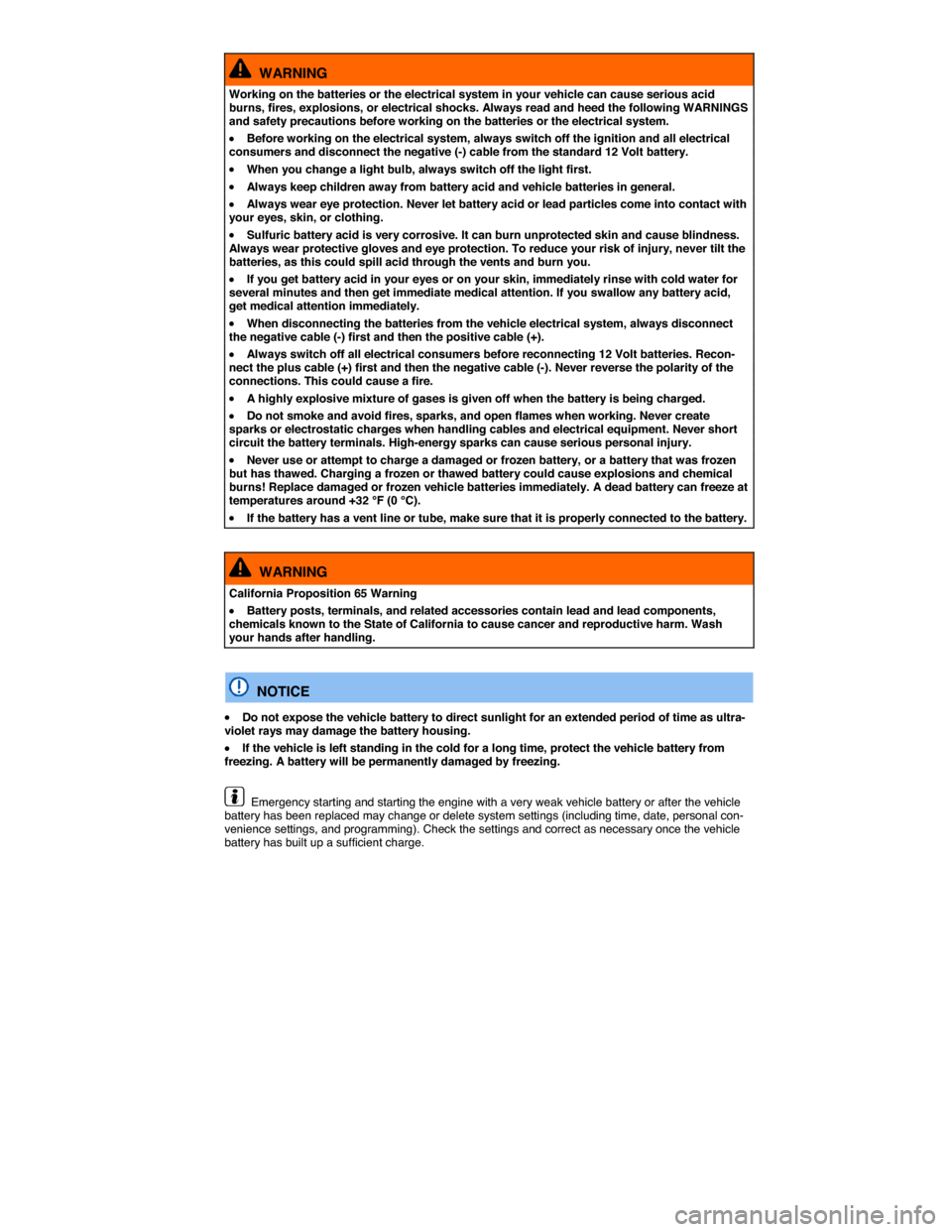 VOLKSWAGEN GOLF SPORTWAGEN 2015 5G / 7.G Owners Manual  
  WARNING 
Working on the batteries or the electrical system in your vehicle can cause serious acid burns, fires, explosions, or electrical shocks. Always read and heed the following WARNINGS and sa