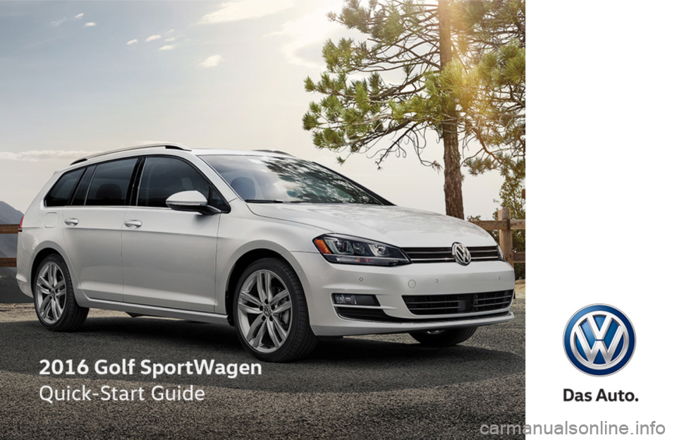 VOLKSWAGEN GOLF SPORTWAGEN 2016 5G / 7.G Quick Start Guide VOLKSWAGEN GOLF SPORTWAGEN 2016 5G / 7.G Quick Start Guide