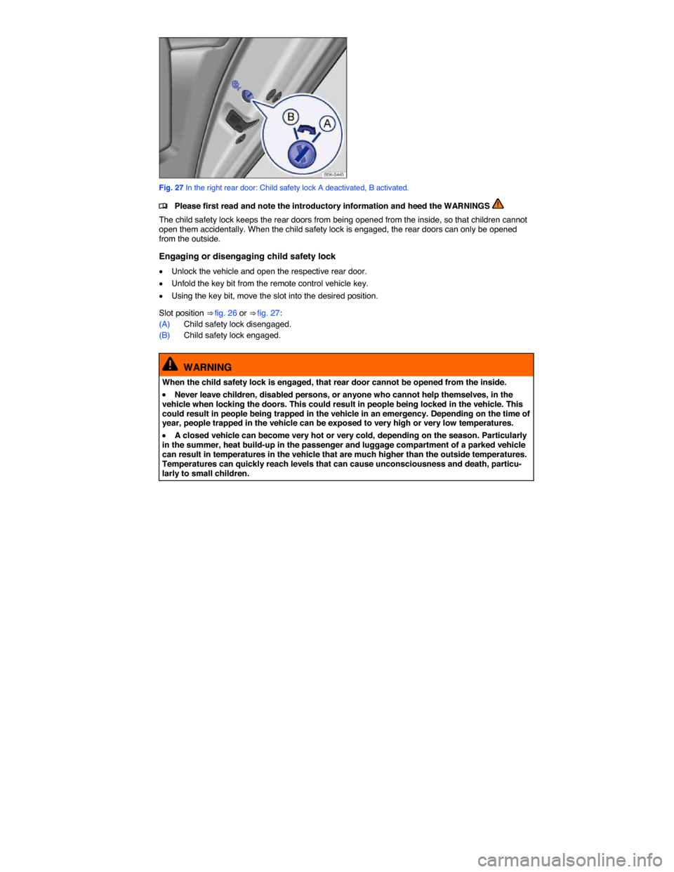 VOLKSWAGEN JETTA GLI 2013 1B / 6.G Owners Guide  
 
Fig. 27 In the right rear door: Child safety lock A deactivated, B activated. 
�