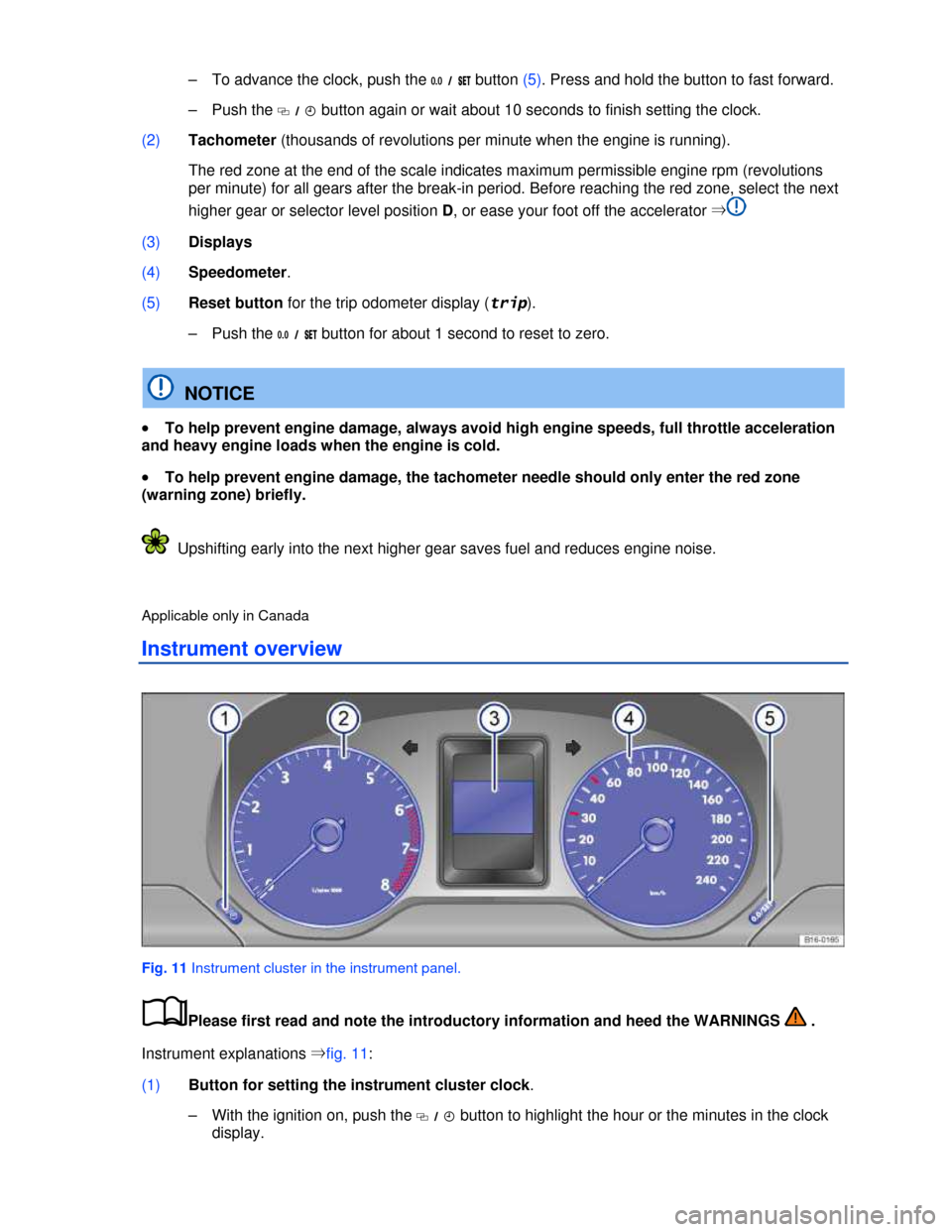 VOLKSWAGEN JETTA 2013 1B / 6.G Owners Manual  
–  To advance the clock, push the �E �