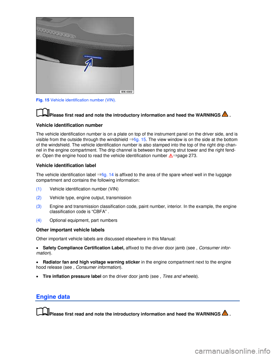 VOLKSWAGEN JETTA 2013 1B / 6.G Owners Manual  
 
Fig. 15 Vehicle identification number (VIN). 
�