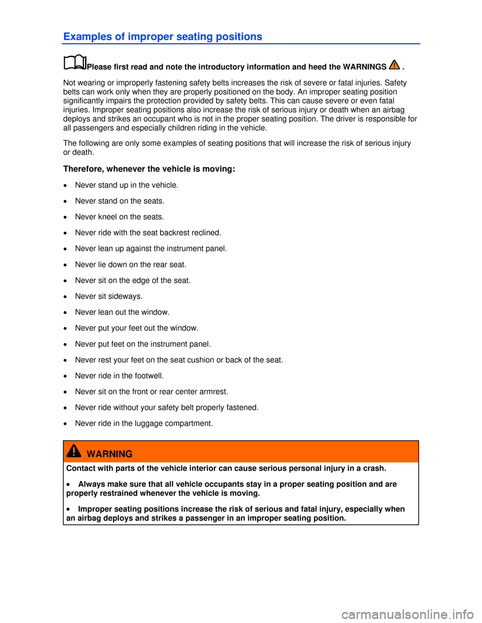 VOLKSWAGEN JETTA 2013 1B / 6.G Workshop Manual  
Examples of improper seating positions 
�