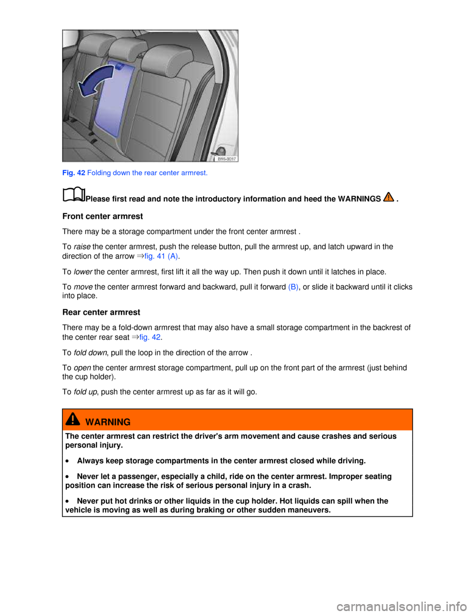 VOLKSWAGEN JETTA 2013 1B / 6.G Repair Manual  
 
Fig. 42 Folding down the rear center armrest. 
�