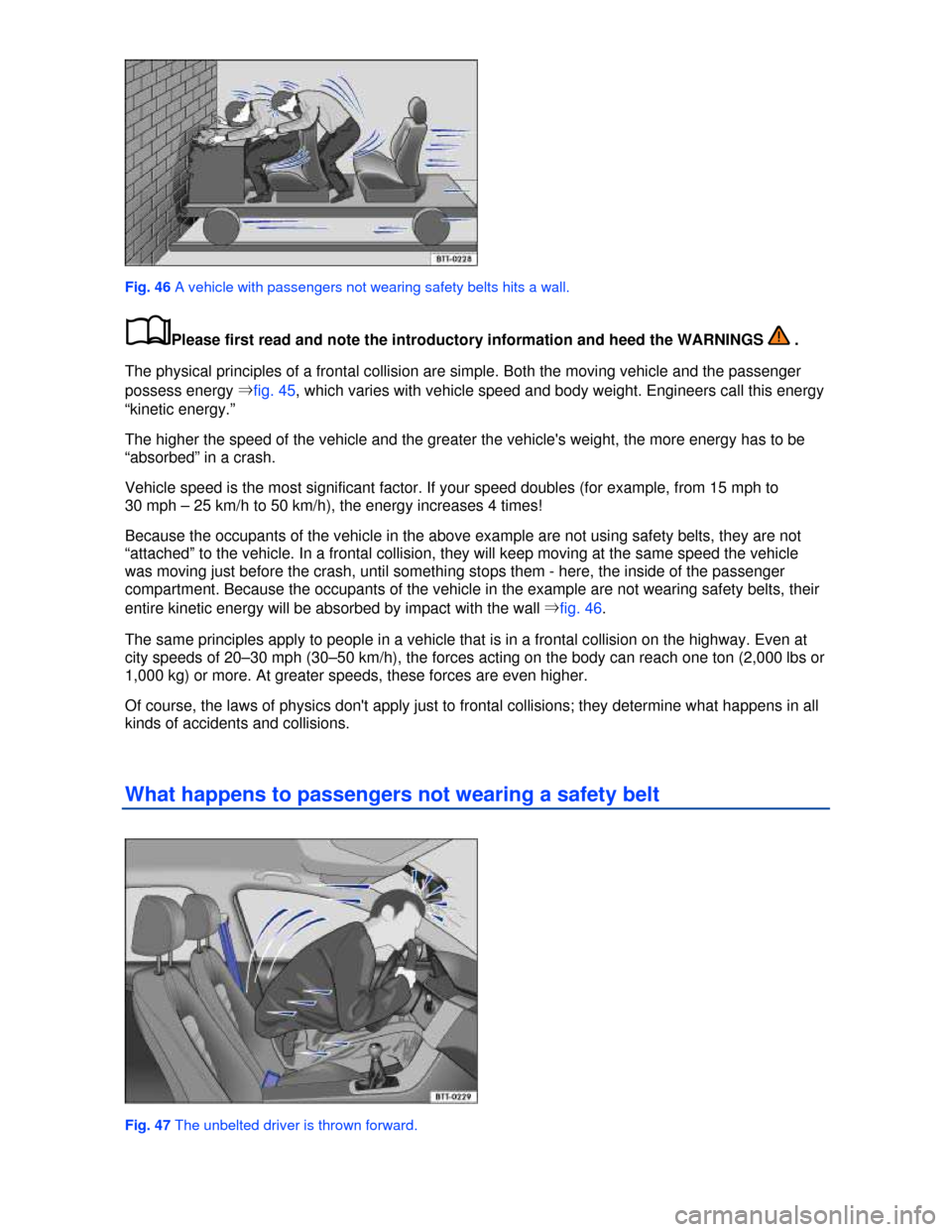VOLKSWAGEN JETTA 2013 1B / 6.G Manual PDF  
 
Fig. 46 A vehicle with passengers not wearing safety belts hits a wall. 
�