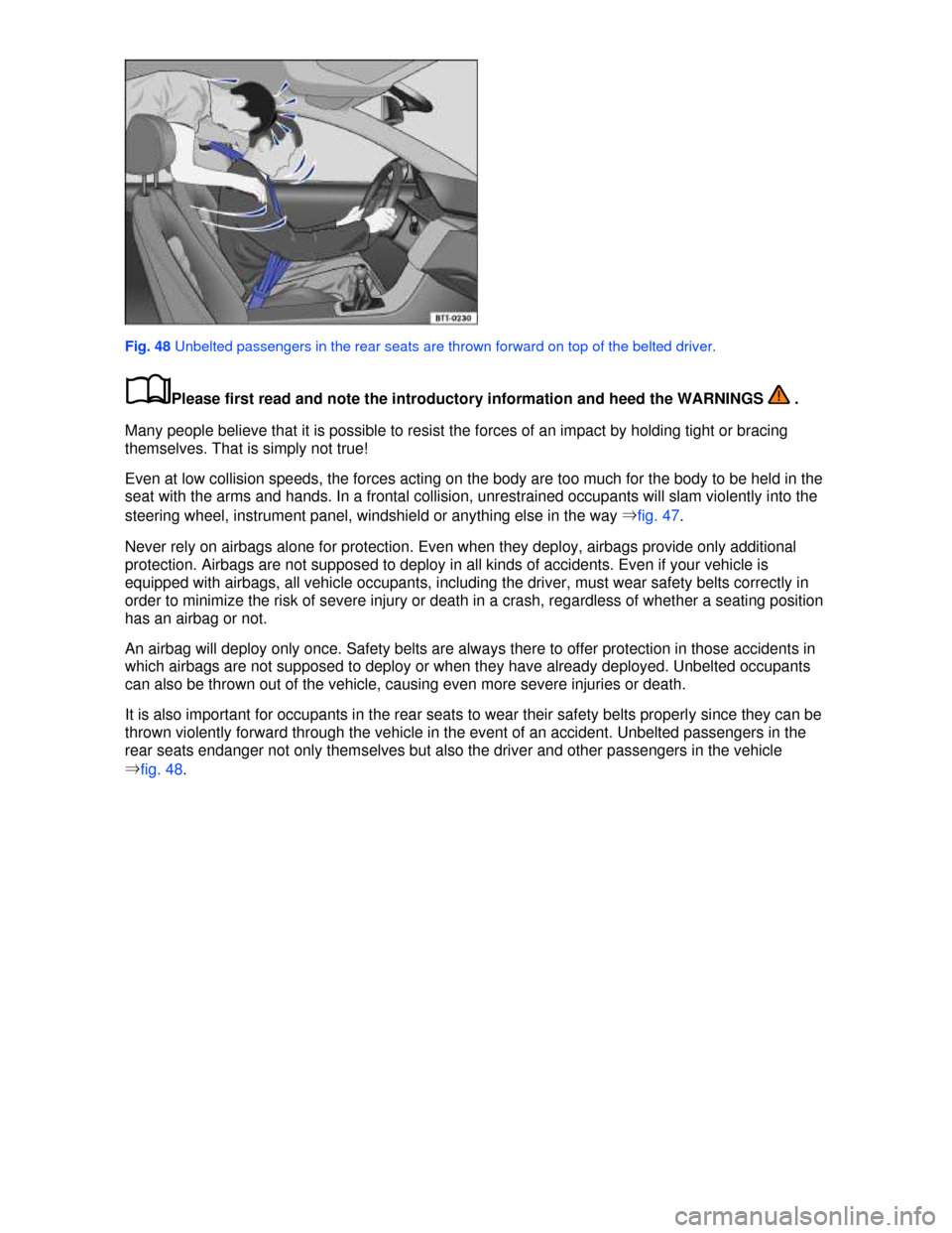 VOLKSWAGEN JETTA 2013 1B / 6.G Manual PDF  
 
Fig. 48 Unbelted passengers in the rear seats are thrown forward on top of the belted driver. 
�